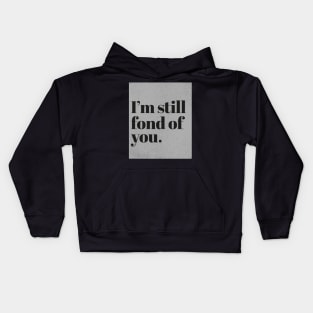 Im still fond of You. (Grey) Kids Hoodie